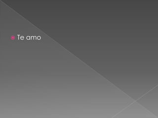  Te amo
 