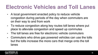 Electronic Vehicles and Toll Lanes
• A local government enacted policy to reduce vehicle
congestion during periods of the ...