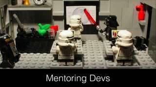 Mentoring Devs
 