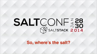 So, where’s the salt?
 