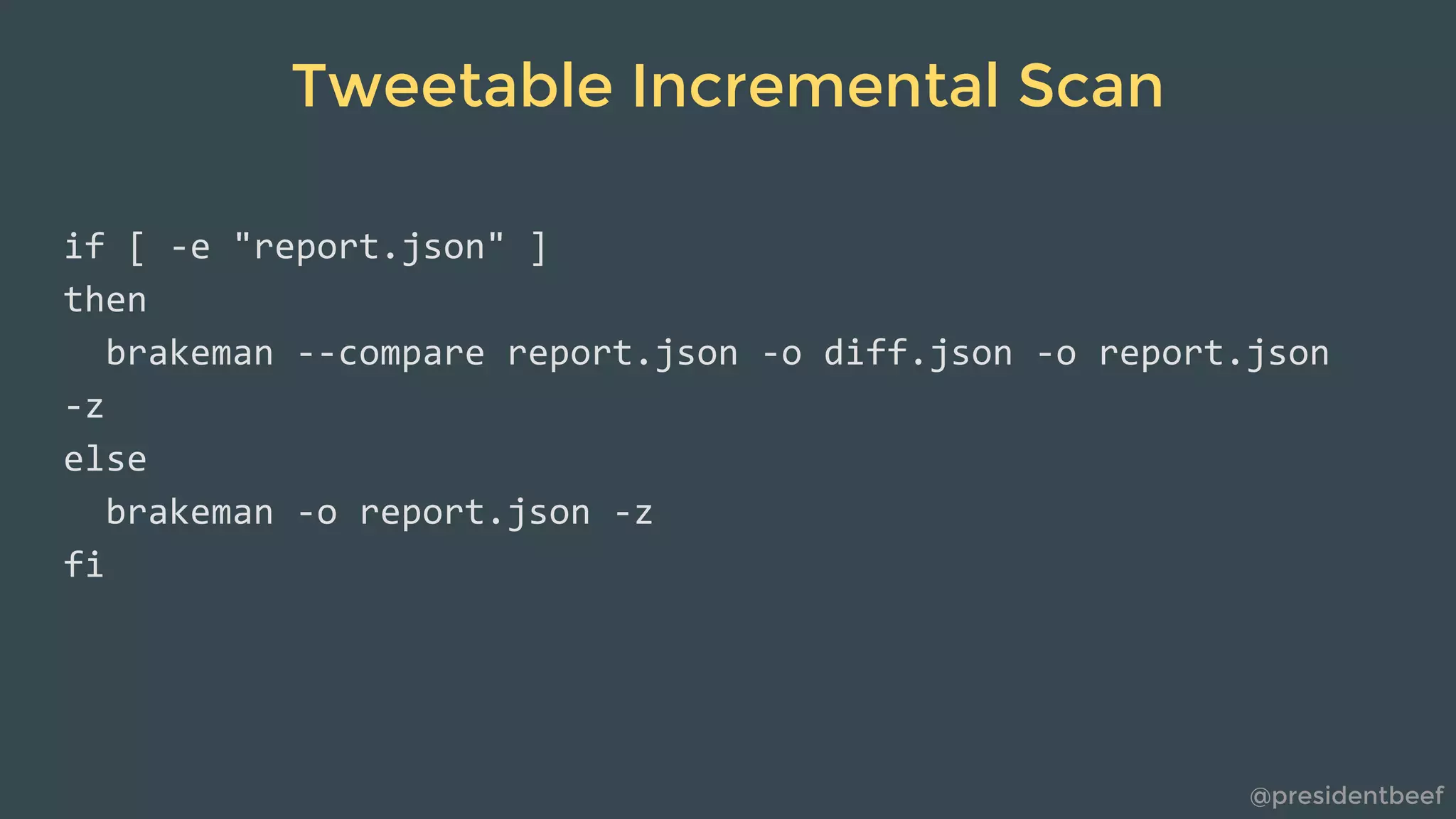 @presidentbeef
Tweetable Incremental Scan
 