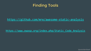 @presidentbeef
Finding Tools
 
