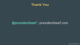 @presidentbeef
Thank You
@presidentbeef / presidentbeef.com
 