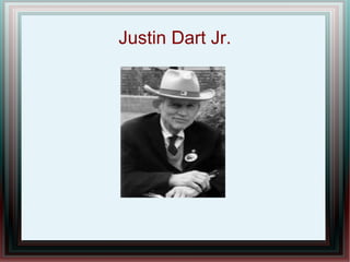 Justin Dart Jr.
 