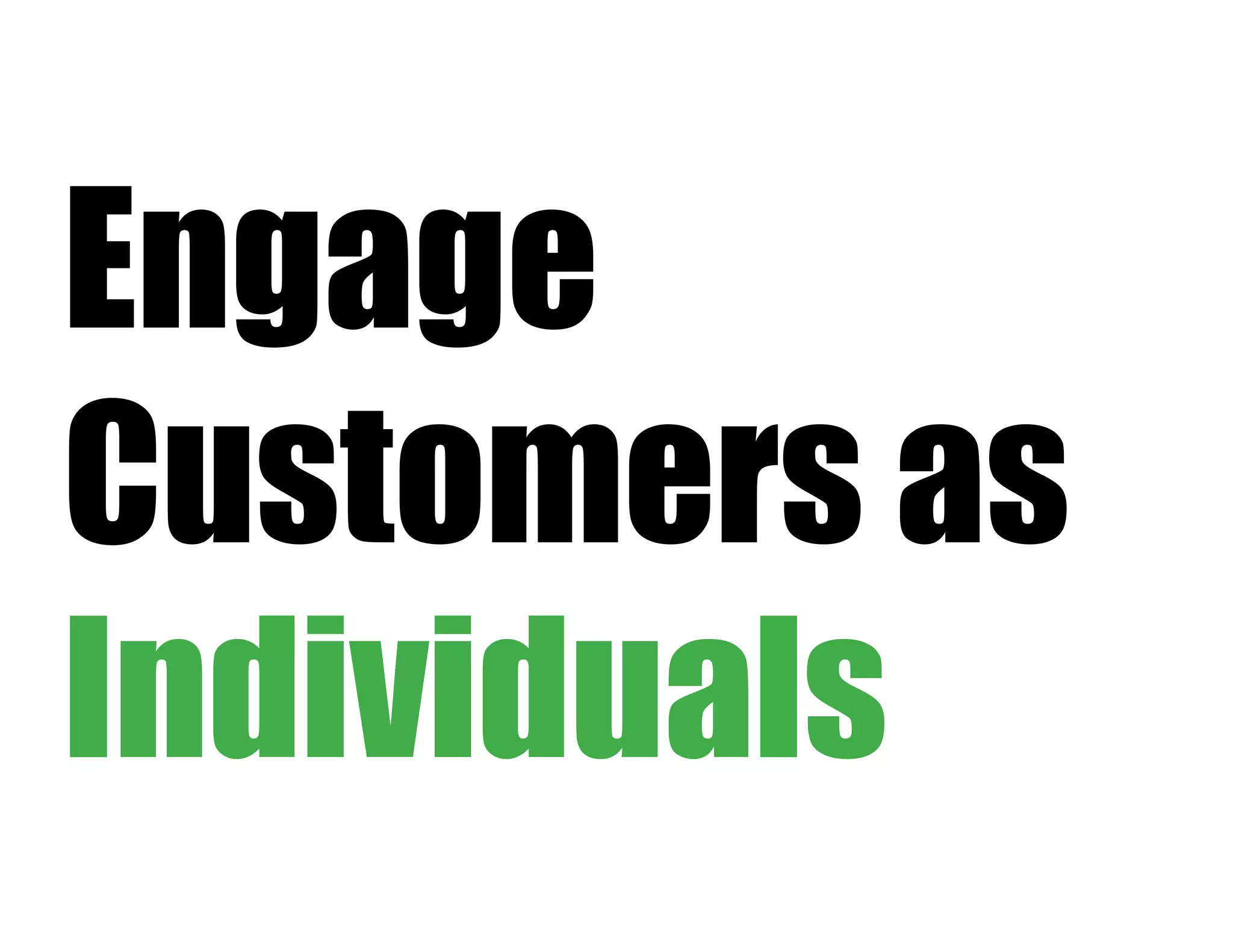 Engage
Customers as
Individuals