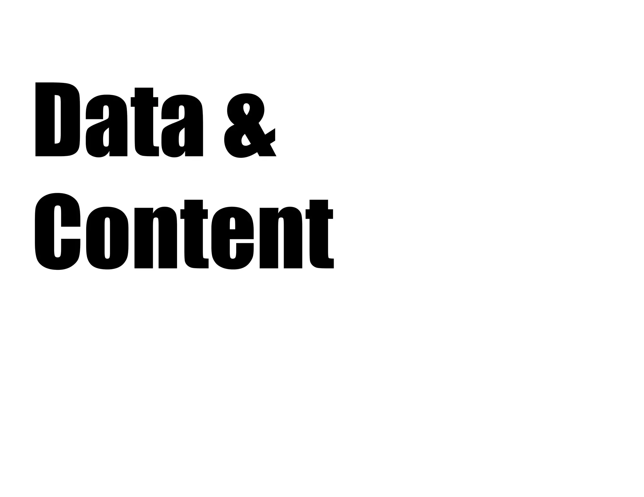 Data &
Content