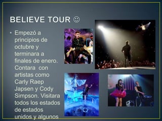 • Empezó a
  principios de
  octubre y
  terminara a
  finales de enero.
  Contara con
  artistas como
  Carly Raep
  Japsen y Cody
  Simpson. Visitara
  todos los estados
  de estados
  unidos y algunos
 