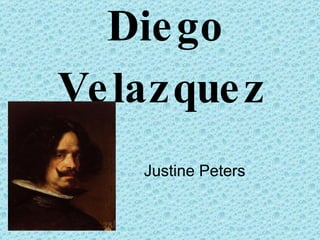 Diego Velazquez   Justine Peters 