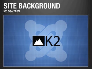 SITE BACKGROUND
K2: 50+ TAGS
 