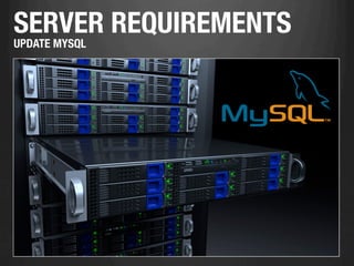 SERVER REQUIREMENTS
UPDATE MYSQL
 