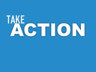 Take
Action
 