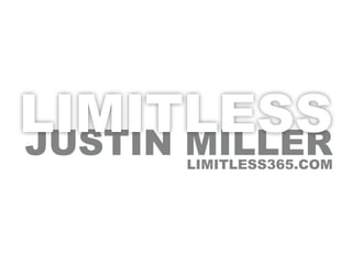 LIMITLESS
Justin Miller
      limitless365.com
 