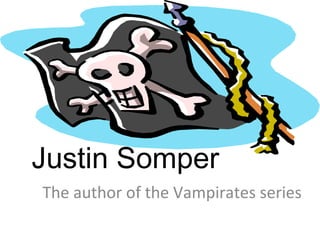 Justin Somper The author of the Vampirates series 