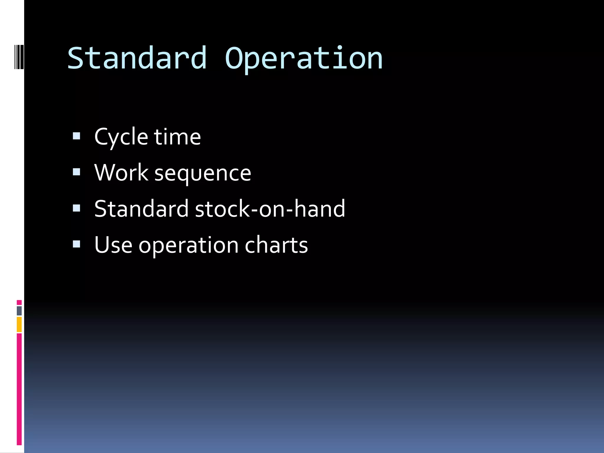 Seven prominent types of waste to be eliminated:Waste from Overproduction Transportation Waste Processing Waste Waste from Product Defects Waste of waiting/idle time Inventory Waste Waste of Motion