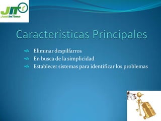 Características PrincipalesEliminar despilfarros