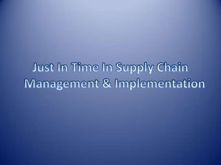 Just in time in supply chain management & | PPTX