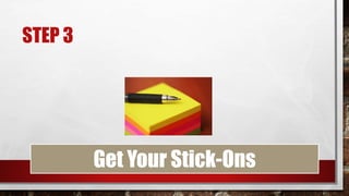 STEP 3
Get Your Stick-Ons
 