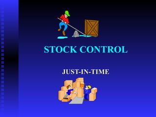STOCK CONTROL JUST-IN-TIME 