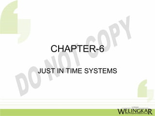 CHAPTER-6

JUST IN TIME SYSTEMS
 