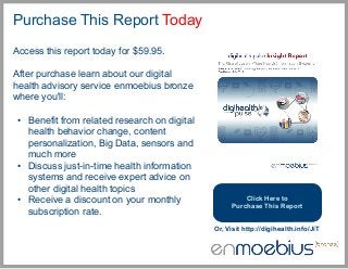 Purchase This Report Today
Access this report today for $59.95.
After purchase learn about our digital
health advisory ser...