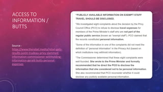 ACCESS TO
INFORMATION /
BUTTS
Source -
https://www.therebel.media/rebel-gets-
results-justin-trudeau-privy-slammed-
information-commissioner-withholding-
information-gerald-butts-personal-
expenses
 