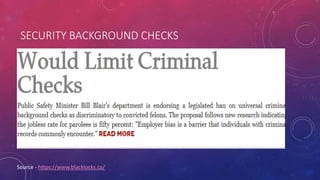 SECURITY BACKGROUND CHECKS
Source - https://www.blacklocks.ca/
 
