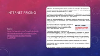 INTERNET PRICING
Source -
https://www.cp24.com/news/independe
nt-internet-providers-prepare-to-raise-
prices-in-wake-of-crtc-decision-
1.5447580
 