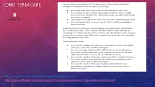 LONG-TERM CARE
Here is my latest work on assisted living and long-term care -
https://www.slideshare.net/paulyoungcga/retirement-and-assisted-living-canada-and-the-world
Long-Term and
Assisted Care - PBO.pdf
 