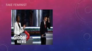 FAKE FEMINIST
 