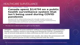 HEALTHCARE SURVEILLANCE
Source - https://nationalpost.com/news/politics/canada-spent-147m-on-a-public-health-surveillance-system-that-isnt-being-used-during-covid-pandemic/wcm/e14f04a1-5314-4c55-a883-57eeacd3b3e1/
• This was even a Liberal system brought in by Paul Martin
 