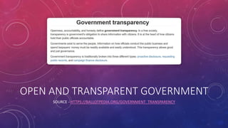 OPEN AND TRANSPARENT GOVERNMENT
SOURCE - HTTPS://BALLOTPEDIA.ORG/GOVERNMENT_TRANSPARENCY
 