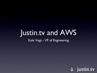 Justin.tv and AWS ,[object Object]
