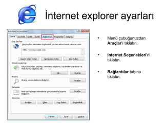 İnternet explorer ayarları ,[object Object],[object Object],[object Object]