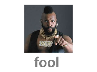 fool
 