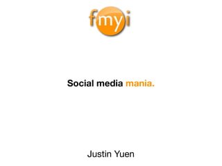 Social media mania.




    Justin Yuen
 