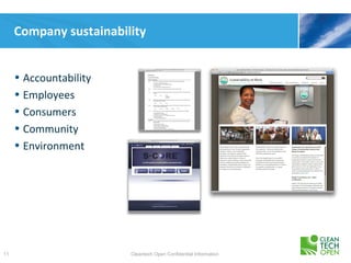 Company sustainability


     • Accountability
     • Employees
     • Consumers
     • Community
     • Environment




11                      Cleantech Open Confidential Information
 