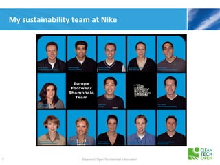 My sustainability team at Nike




7                       Cleantech Open Confidential Information
 