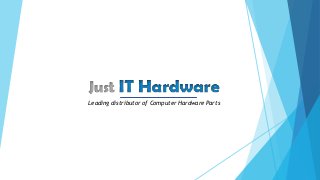 Leading distributor of Computer Hardware Parts
 