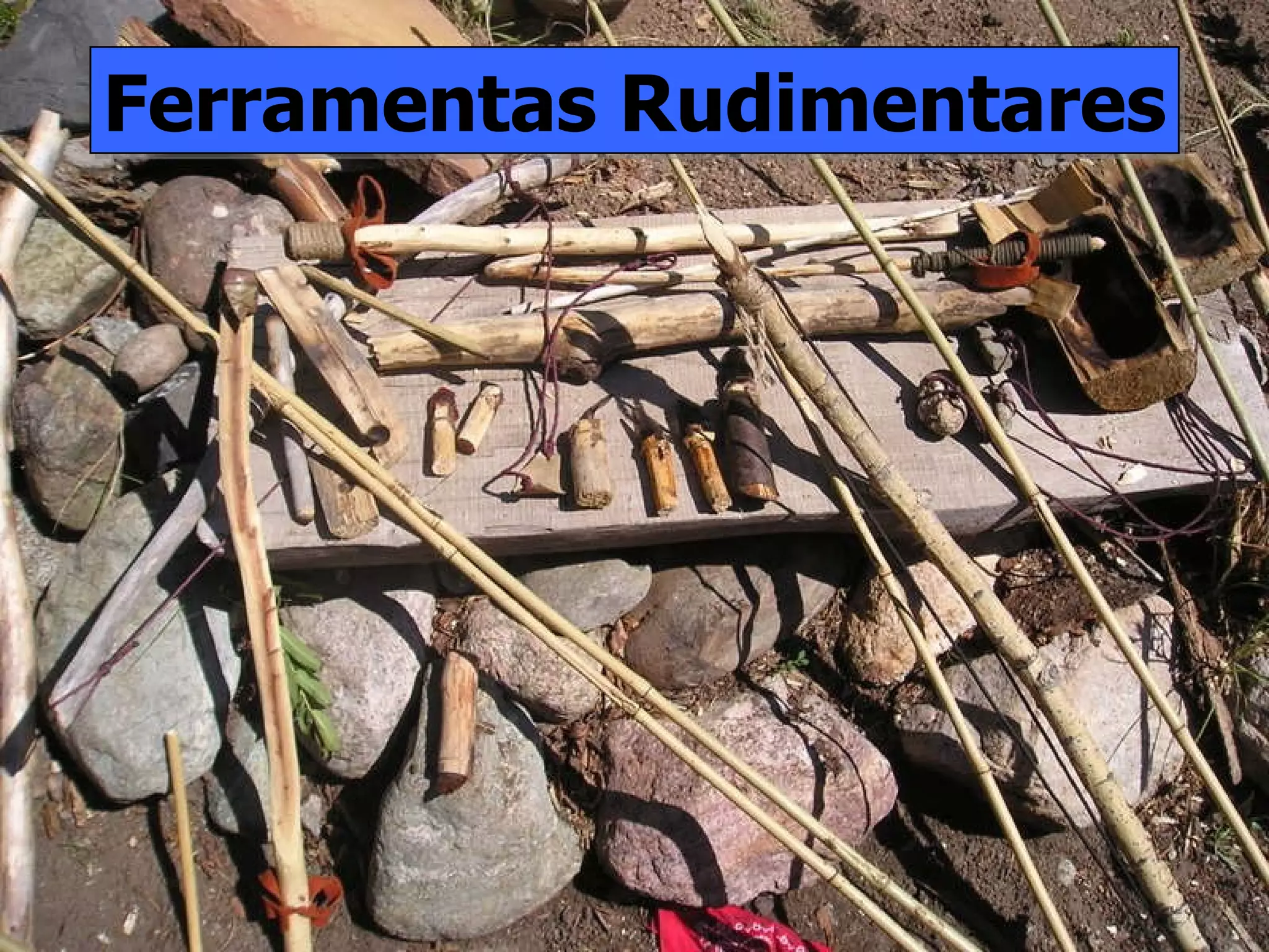 Ferramentas Rudimentares 