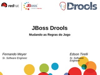 JBoss Drools Edson Tirelli Sr. Software Engineer ,[object Object]