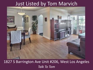 Just Listed by Tom Marvich
1827 S Barrington Ave Unit #206, West Los Angeles
Talk To Tom
 