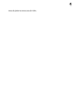 53
mesa de jantar na nossa casa de vidro.
 