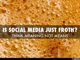Just Make Good Coffee - Social Media Is Not Froth