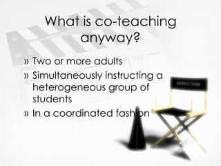 What is co-teaching anyway? Two or more adults Simultaneously instructing a heterogeneous group of students In a coordinated fashion 