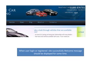 When user login or registered  site successfully Welcome message should be displayed for some time.