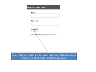 After entering Email id and password  when user clicked on Login button  a loading image should be displayed