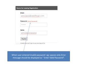 When user entered invalid password  eg:-spaces only Error message should be displayed as “ Enter Valid Password”. 