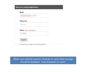 When user entered numeric character in name field message should be displayed  “only characters in name”