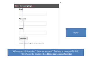 DoneWhen user click on don’t have an account? Register a new profile link  Title should be displayed as Stone car Leasing Register