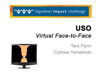 USOVirtual Face-to-Face,[object Object],Tara Flynn,[object Object],Cydnee Yamamoto,[object Object]